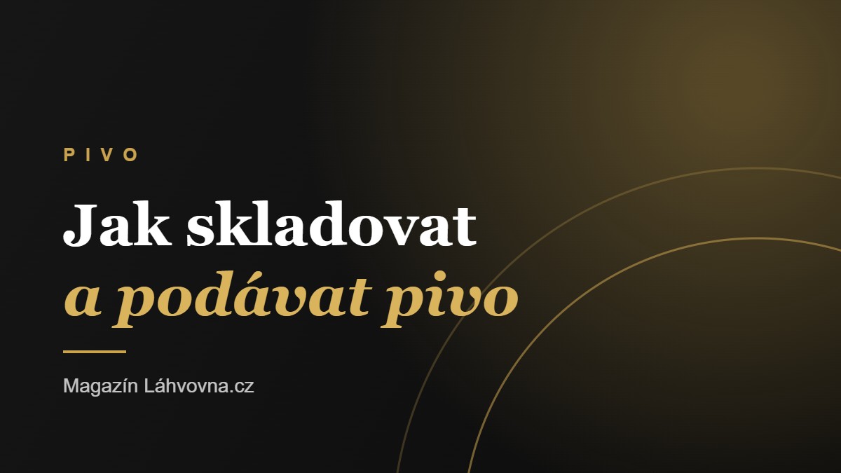 Jak doma skladovat a podávat pivo